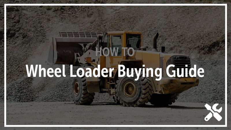 Used Wheel Loader Buying Guide